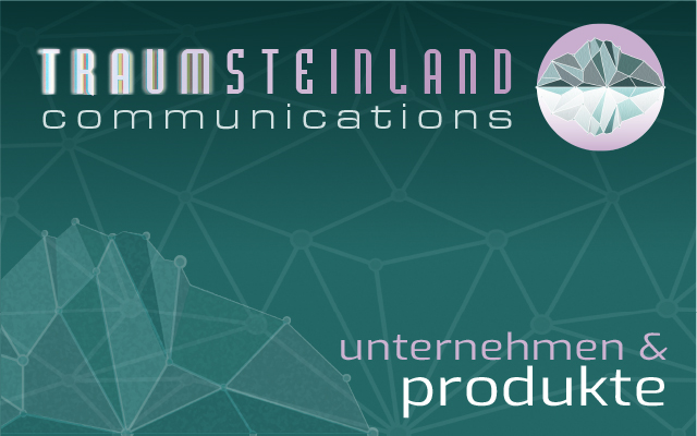 Traumsteinland communications Produkte